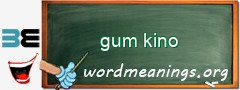 WordMeaning blackboard for gum kino